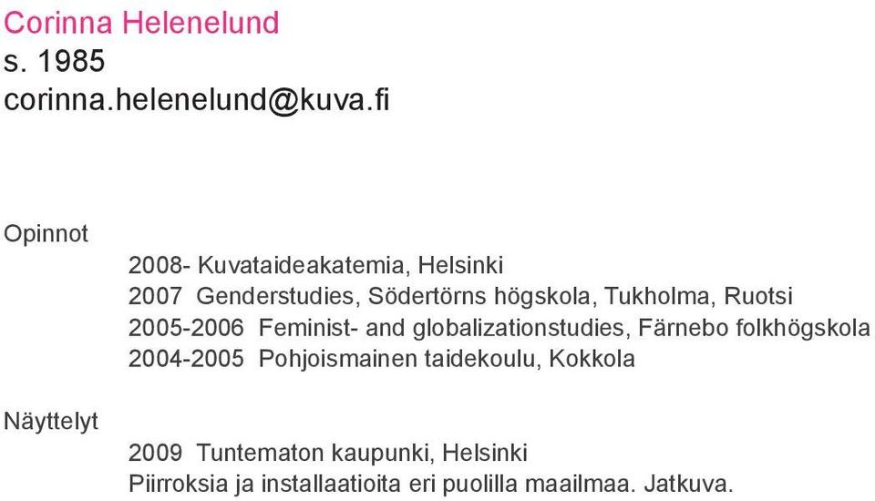 högskola, Tukholma, Ruotsi 2005-2006 Feminist- and globalizationstudies, Färnebo