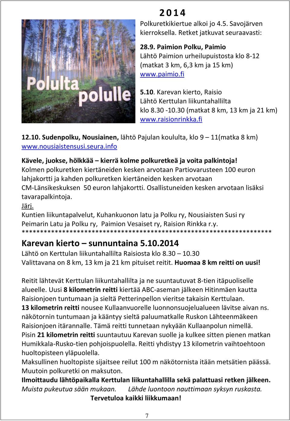 nousiaistensusi.seura.info Kävele, juokse, hölkkää kierrä kolme polkuretkeä ja voita palkintoja!