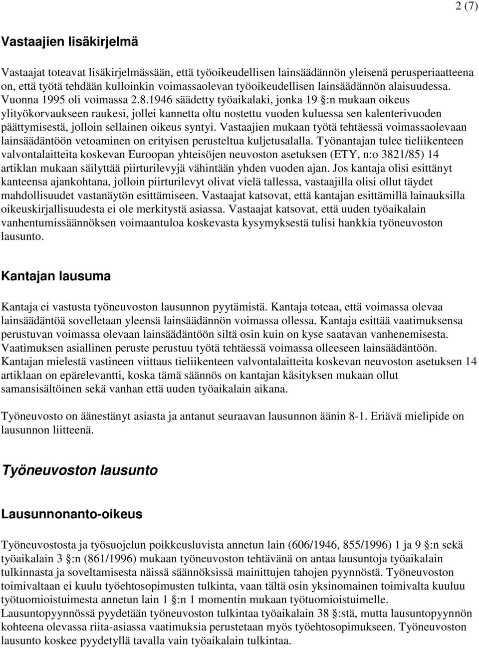 1946 säädetty työaikalaki, jonka 19 :n mukaan oikeus ylityökorvaukseen raukesi, jollei kannetta oltu nostettu vuoden kuluessa sen kalenterivuoden päättymisestä, jolloin sellainen oikeus syntyi.