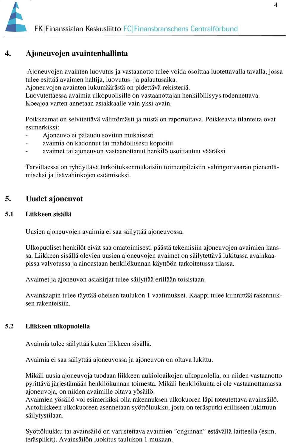 Poikkeamat on selvitettävä välittömästi ja niistä on raportoitava.