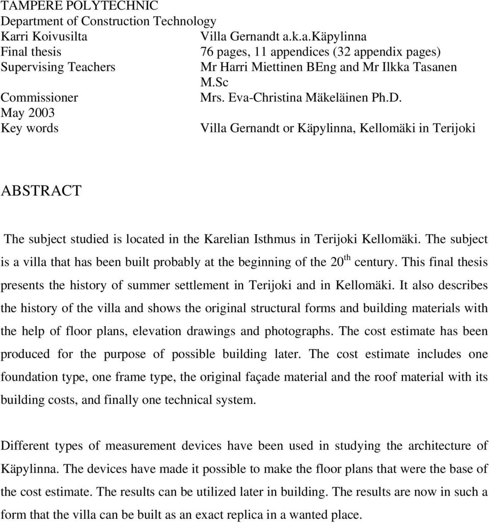 May 2003 Key words Villa Gernandt or Käpylinna, Kellomäki in Terijoki ABSTRACT The subject studied is located in the Karelian Isthmus in Terijoki Kellomäki.