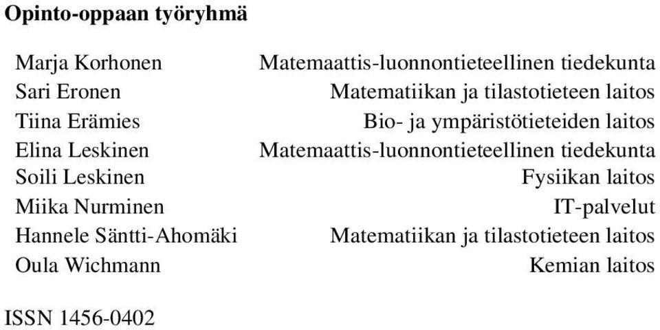 Matematiikan ja tilastotieteen laitos Bio- ja ympäristötieteiden laitos