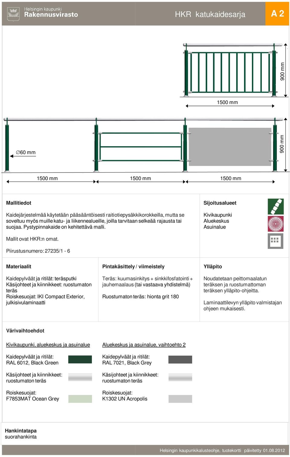 Piirustusnumero: 27235/1-6 Kaidepylväät ja ritilät: teräsputki Käsijohteet ja kiinnikkeet: ruostumaton teräs Roiskesuojat: IKI Compact Exterior, julkisivulaminaatti Teräs: kuumasinkitys +