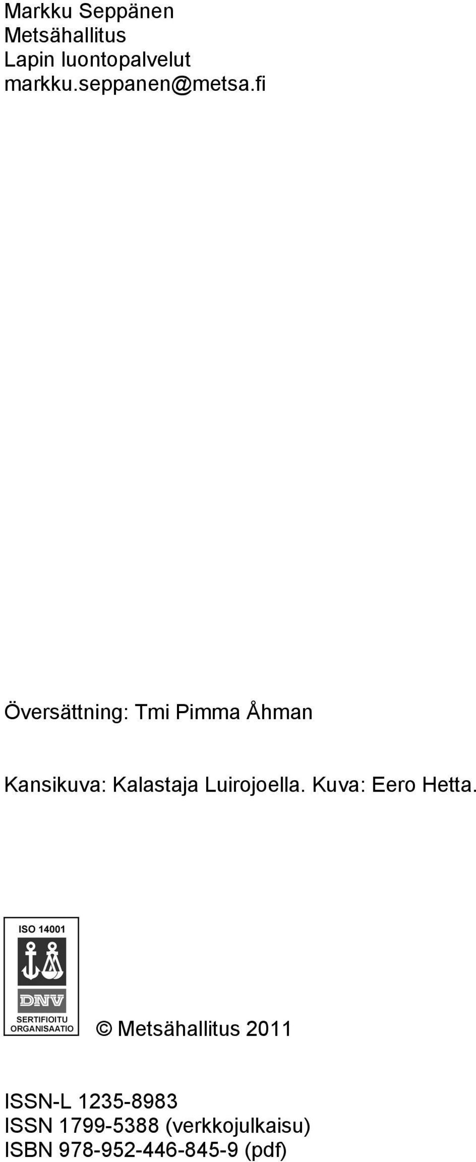 fi Översättning: Tmi Pimma Åhman Kansikuva: Kalastaja