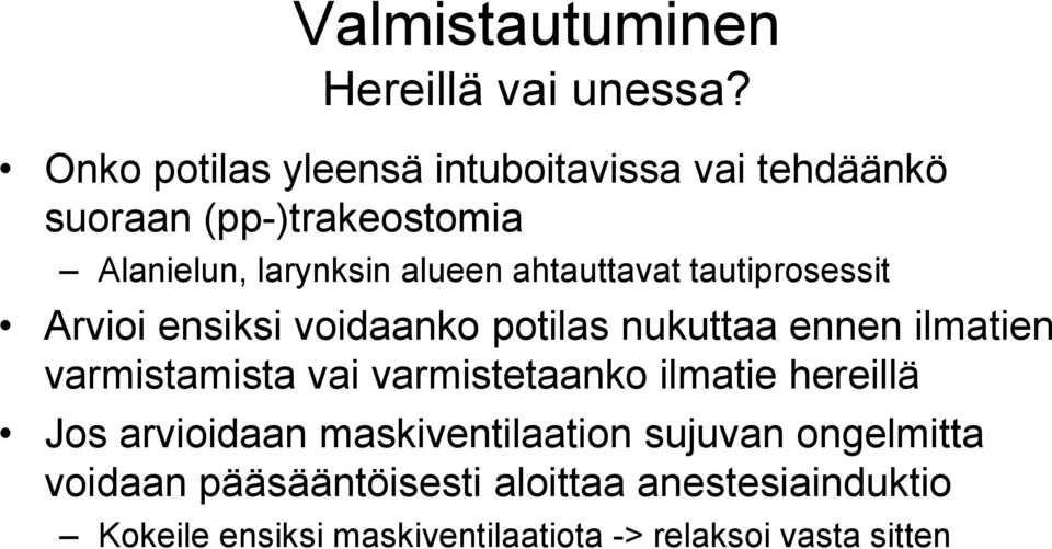 ahtauttavat tautiprosessit Arvioi ensiksi voidaanko potilas nukuttaa ennen ilmatien varmistamista vai