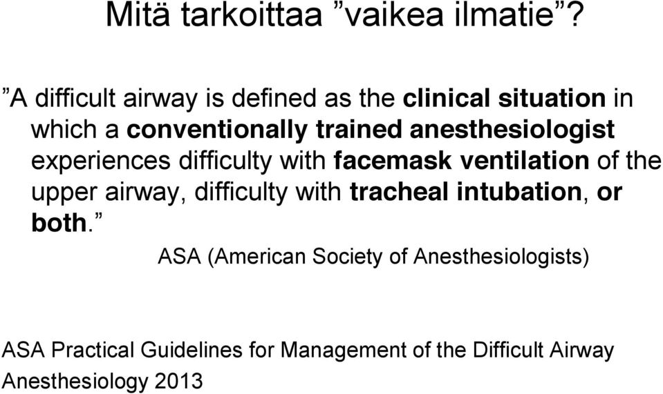 anesthesiologist experiences difficulty with facemask ventilation of the upper airway,