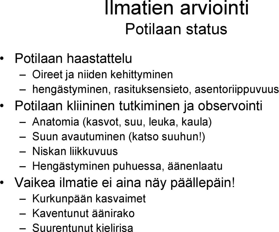 suu, leuka, kaula) Suun avautuminen (katso suuhun!