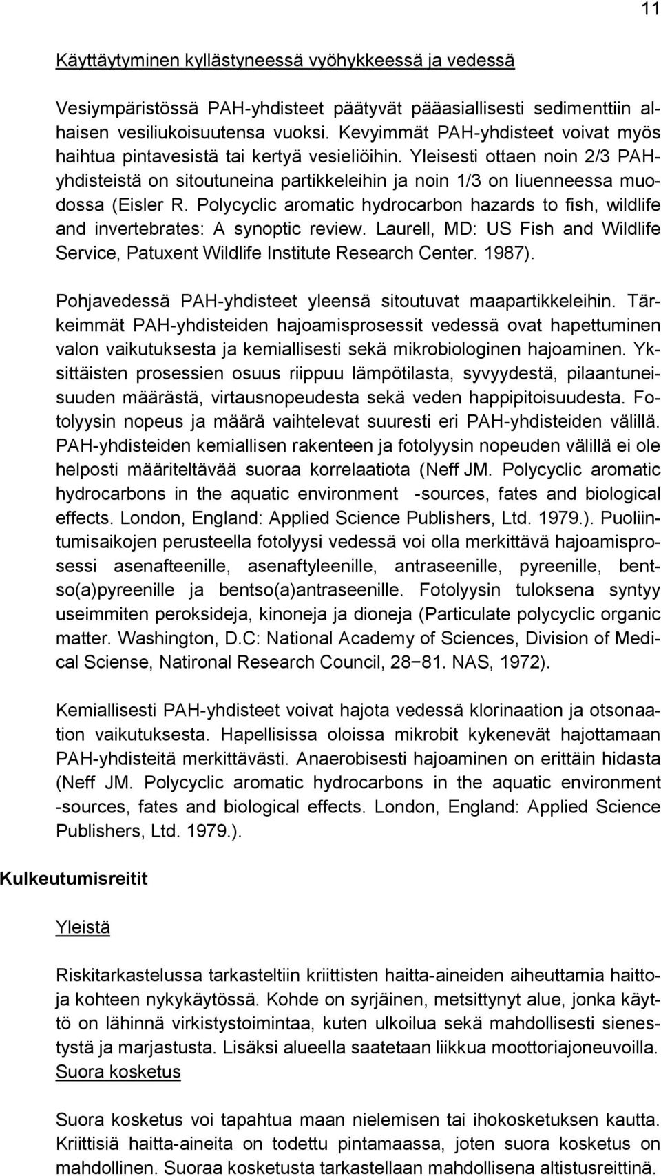 Polycyclic aromatic hydrocarbon hazards to fish, wildlife and invertebrates: A synoptic review. Laurell, MD: US Fish and Wildlife Service, Patuxent Wildlife Institute Research Center. 1987).