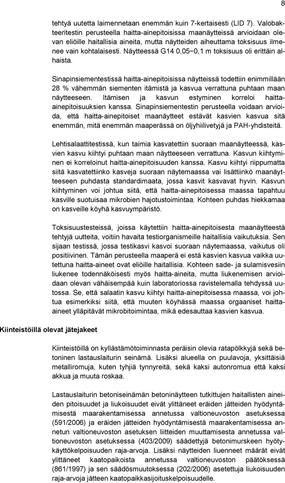 Näytteessä G14 0,050,1 m toksisuus oli erittäin alhaista.