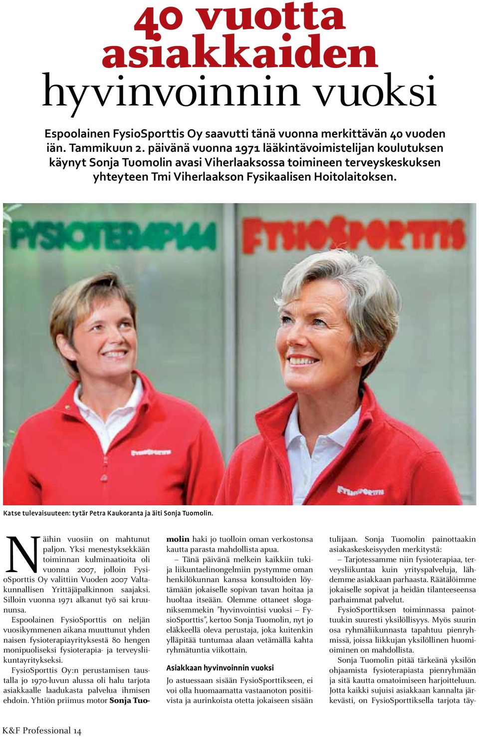 Katse tulevaisuuteen: tytär Petra Kaukoranta ja äiti Sonja Tuomolin. Näihin vuosiin on mahtunut paljon.