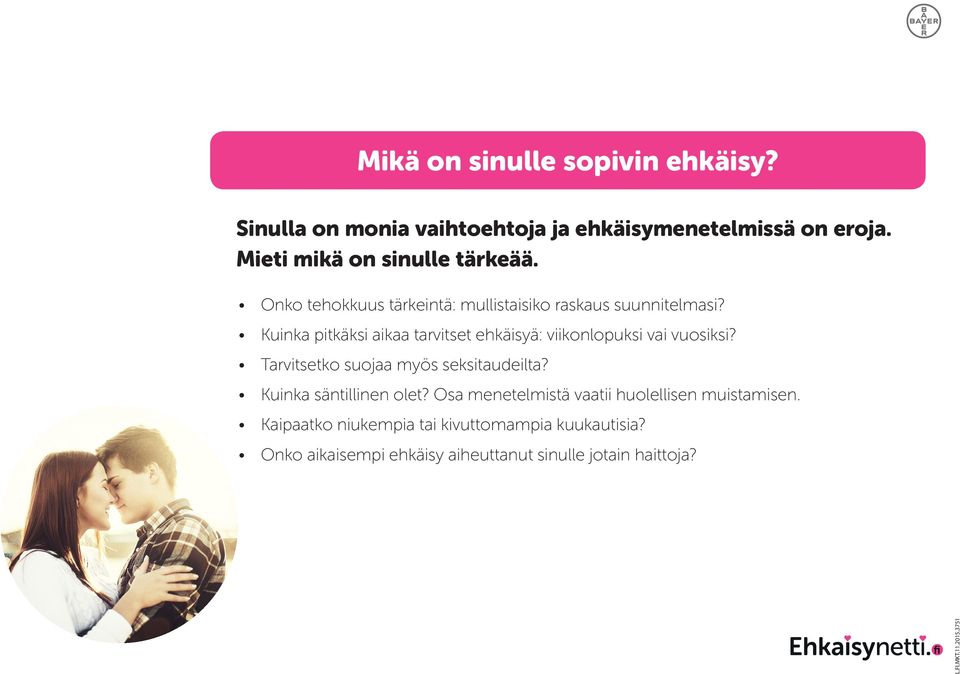 Kuinka pitkäksi aikaa tarvitset ehkäisyä: viikonlopuksi vai vuosiksi? Tarvitsetko suojaa myös seksitaudeilta?