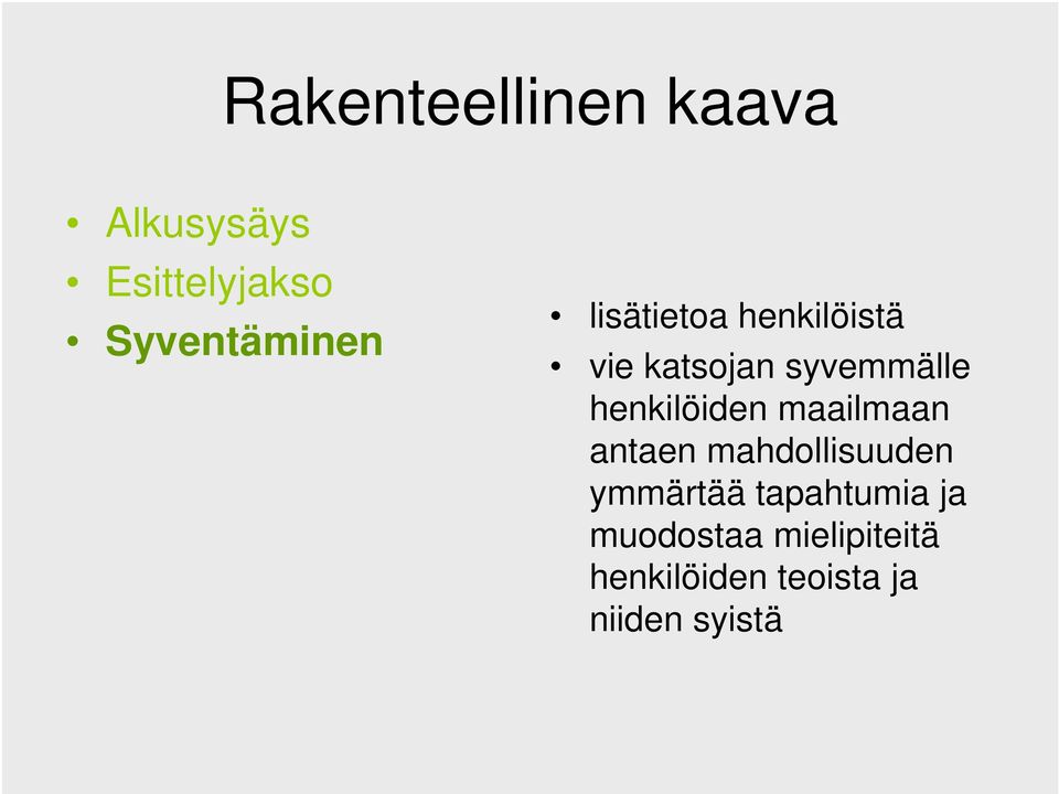 maailmaan antaen mahdollisuuden ymmärtää tapahtumia