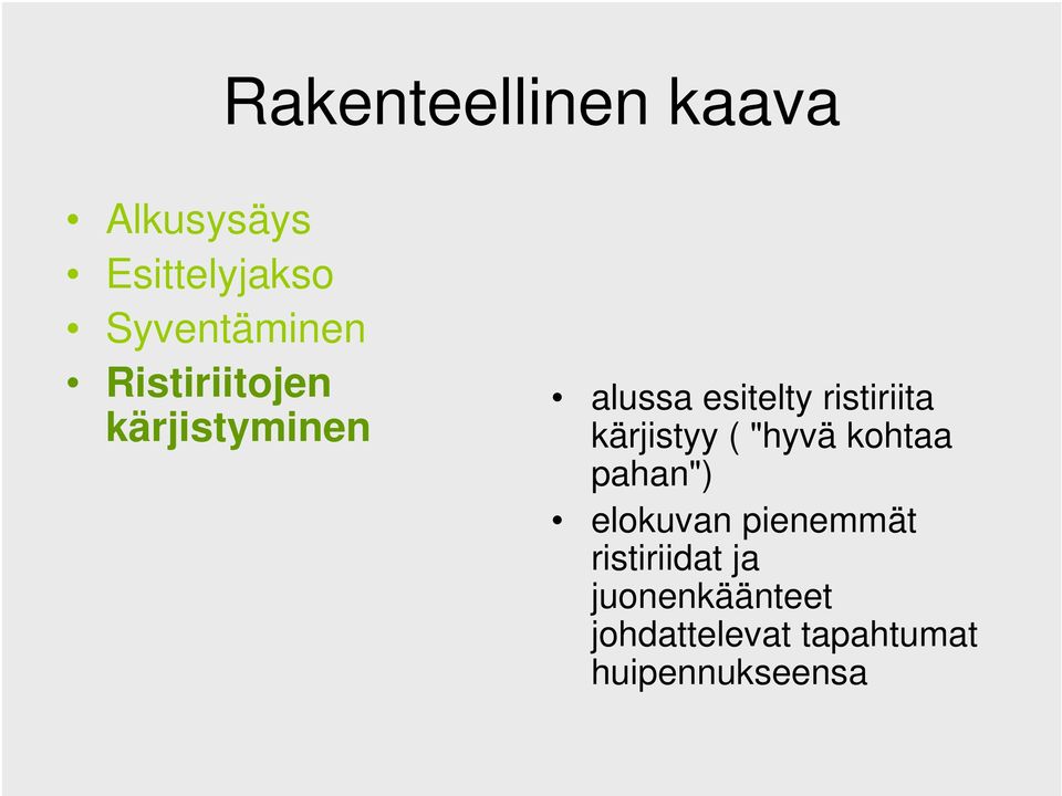"hyvä kohtaa pahan") elokuvan pienemmät ristiriidat