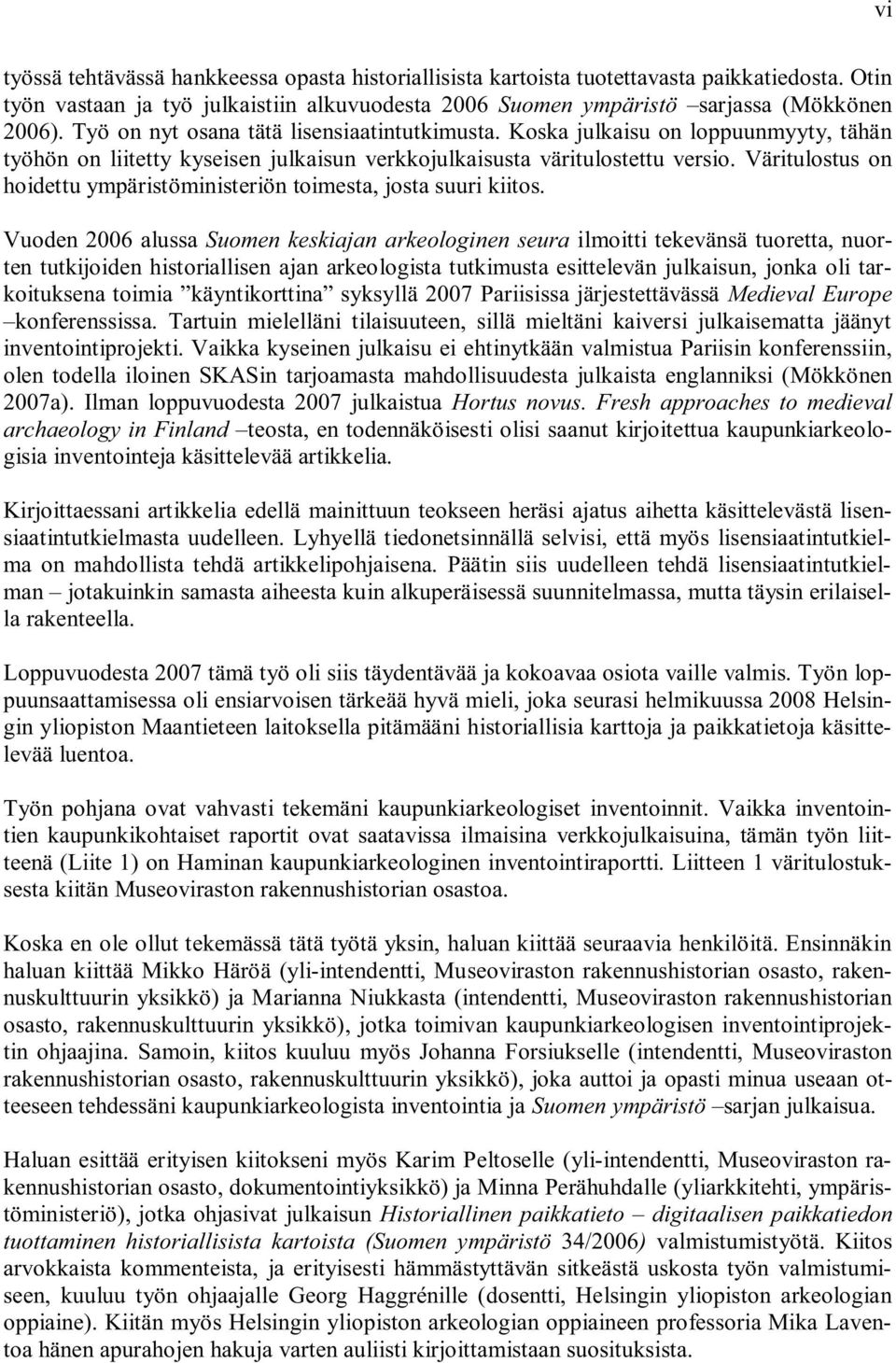 Väritulostus on hoidettu ympäristöministeriön toimesta, josta suuri kiitos.