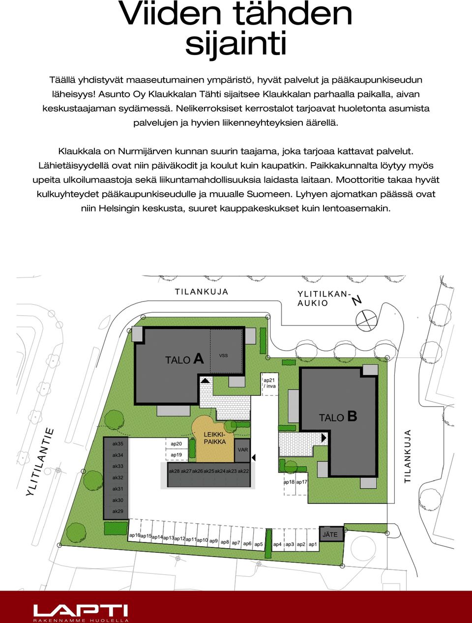 Nelikerroksiset kerrostalot tarjoavat huoletonta asumista palvelujen ja hyvien liikenneyhteyksien äärellä.