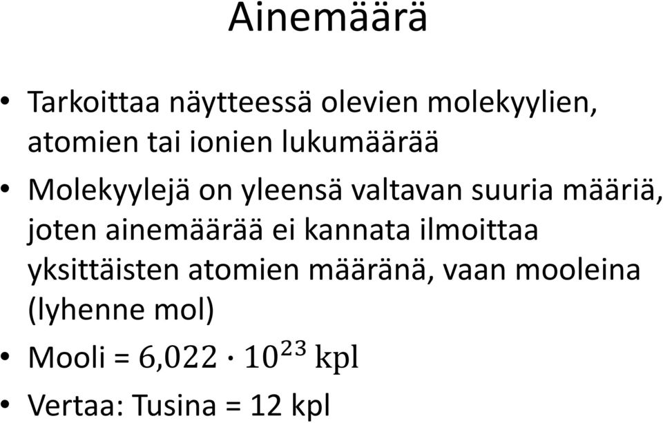 joten ainemäärää ei kannata ilmoittaa yksittäisten atomien määränä,