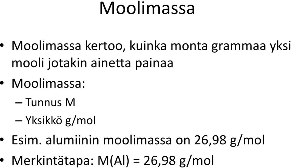 Moolimassa: Tunnus M Yksikkö g/mol Esim.