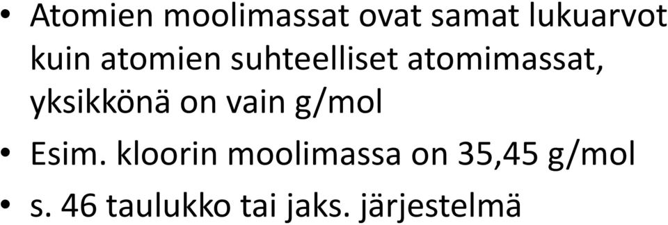 yksikkönä on vain g/mol Esim.