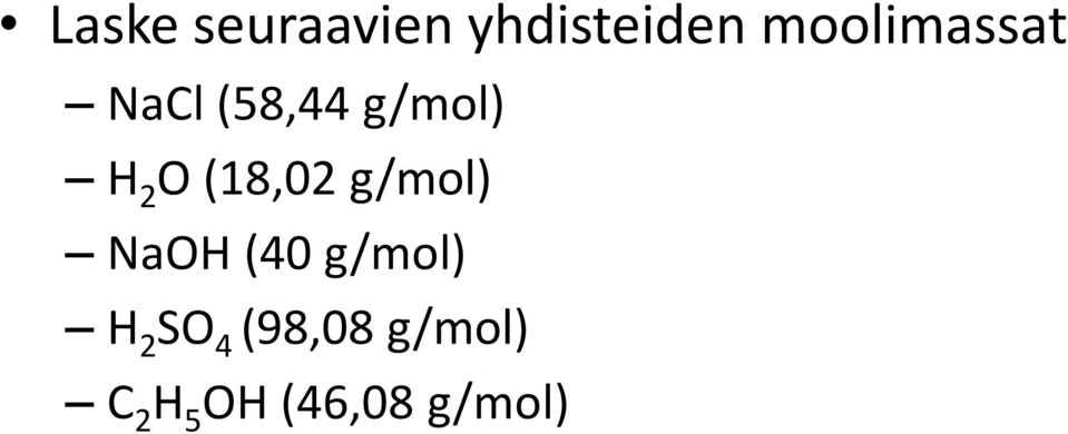 O (18,02 g/mol) NaOH (40 g/mol) H 2