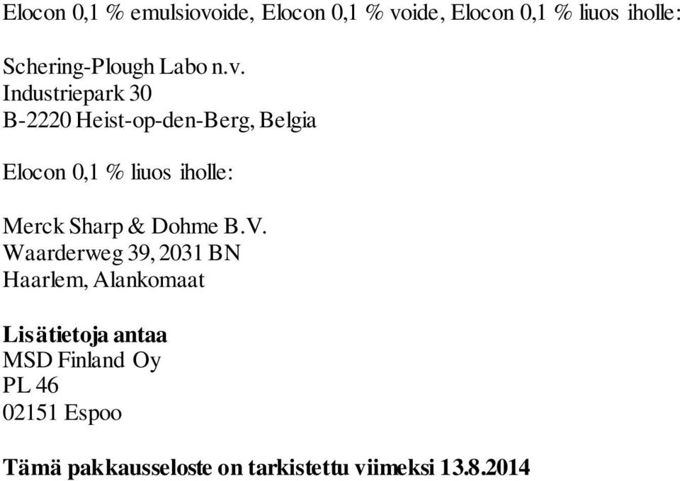 Industriepark 30 B-2220 Heist-op-den-Berg, Belgia Elocon 0,1 % liuos iholle: Merck