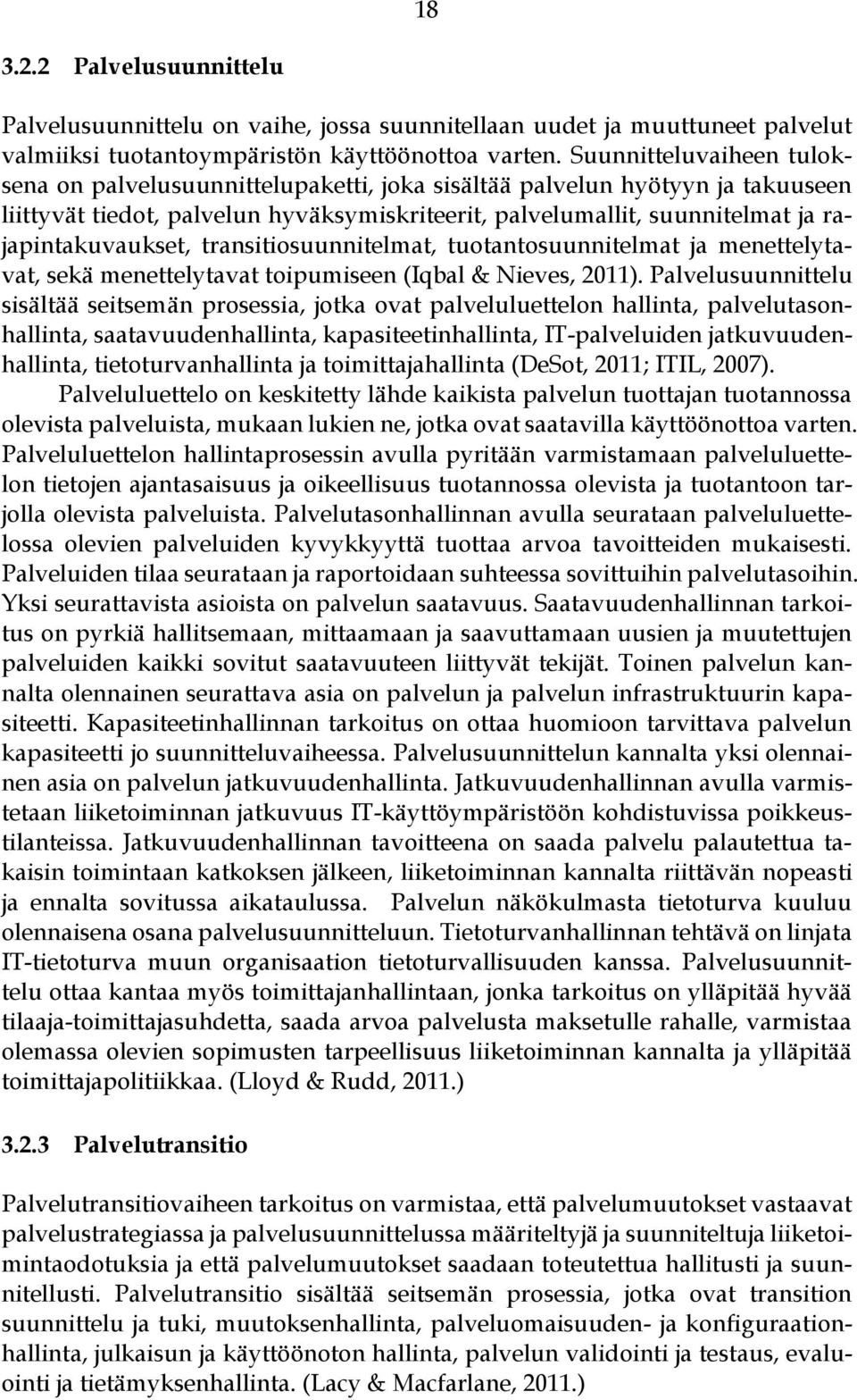 rajapintakuvaukset, transitiosuunnitelmat, tuotantosuunnitelmat ja menettelytavat, sekä menettelytavat toipumiseen (Iqbal & Nieves, 2011).