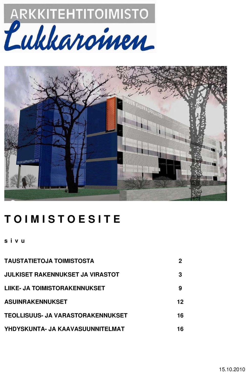 TOIMISTORAKENNUKSET 9 ASUINRAKENNUKSET 12 TEOLLISUUS- JA
