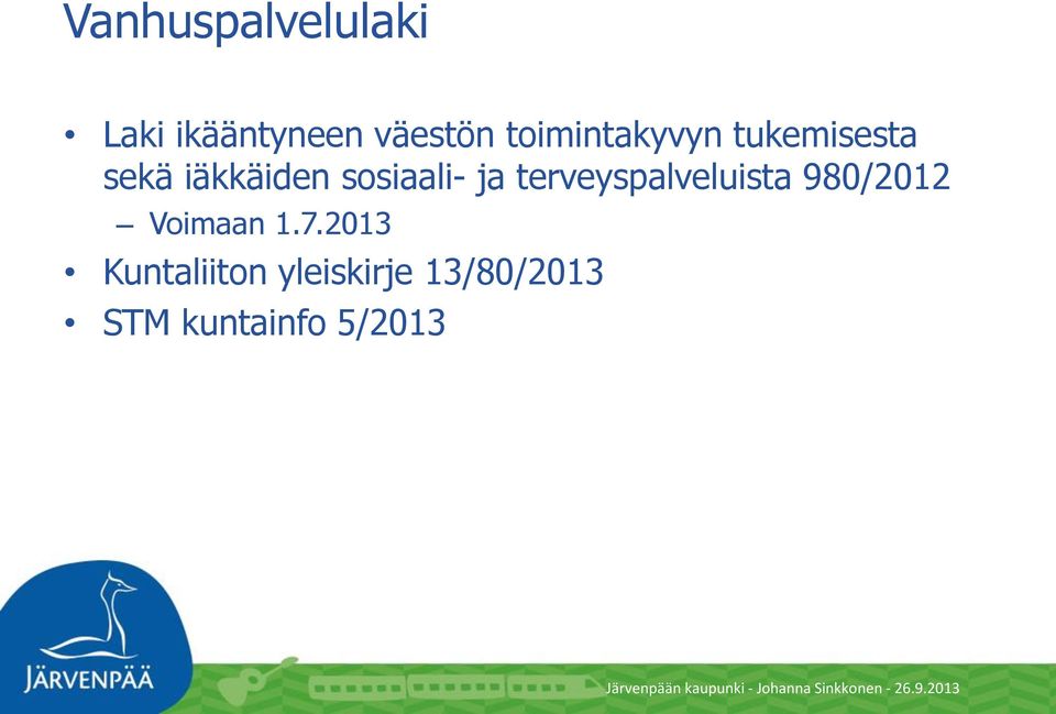 sosiaali- ja terveyspalveluista 980/2012 Voimaan