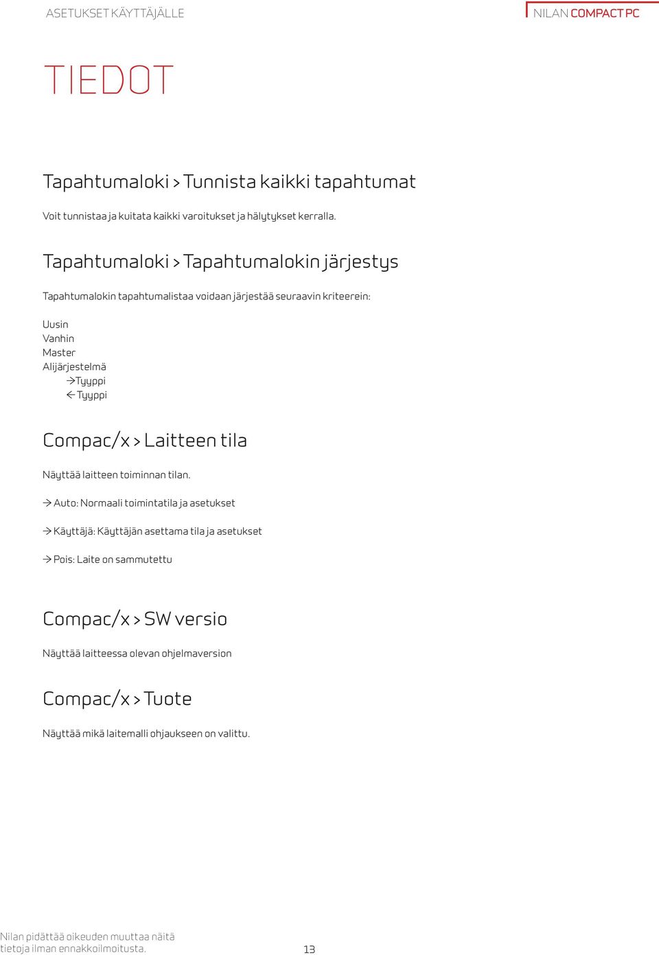 Compac/x > Laitteen tila Näyttää laitteen toiminnan tilan.