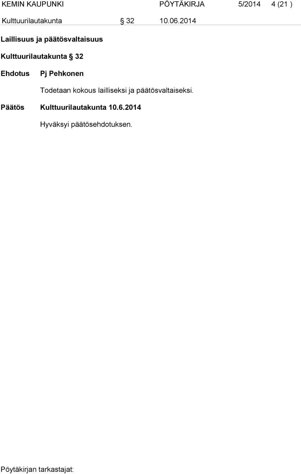 2014 Laillisuus ja päätösvaltaisuus Kulttuurilautakunta 32 Pj