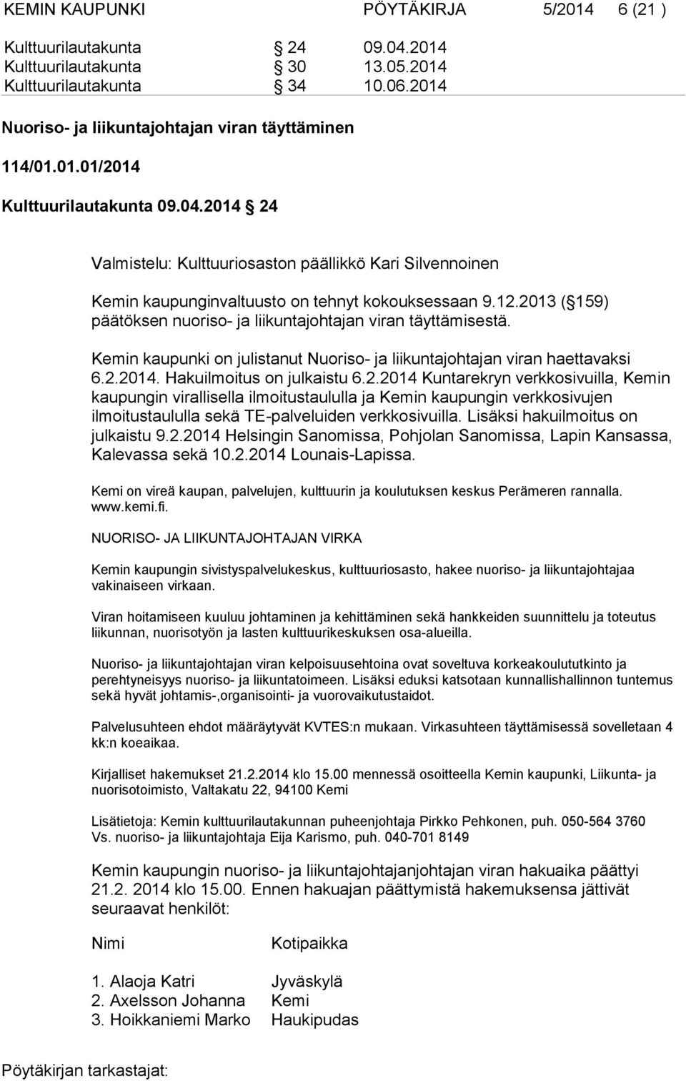 Kemin kaupunki on julistanut Nuoriso- ja liikuntajohtajan viran haettavaksi 6.2.