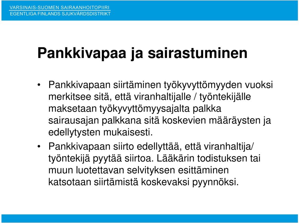 määräysten ja edellytysten mukaisesti.