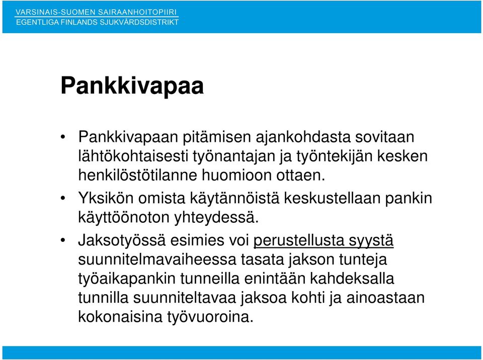 Yksikön omista käytännöistä keskustellaan pankin käyttöönoton yhteydessä.