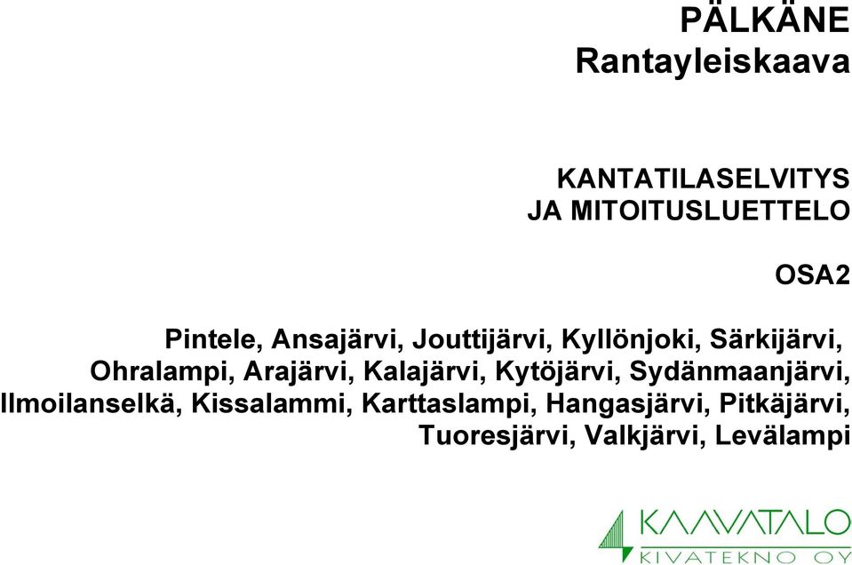 Arajärvi, Kalajärvi, Kytöjärvi, Sydänmaanjärvi, Ilmoilanselkä,