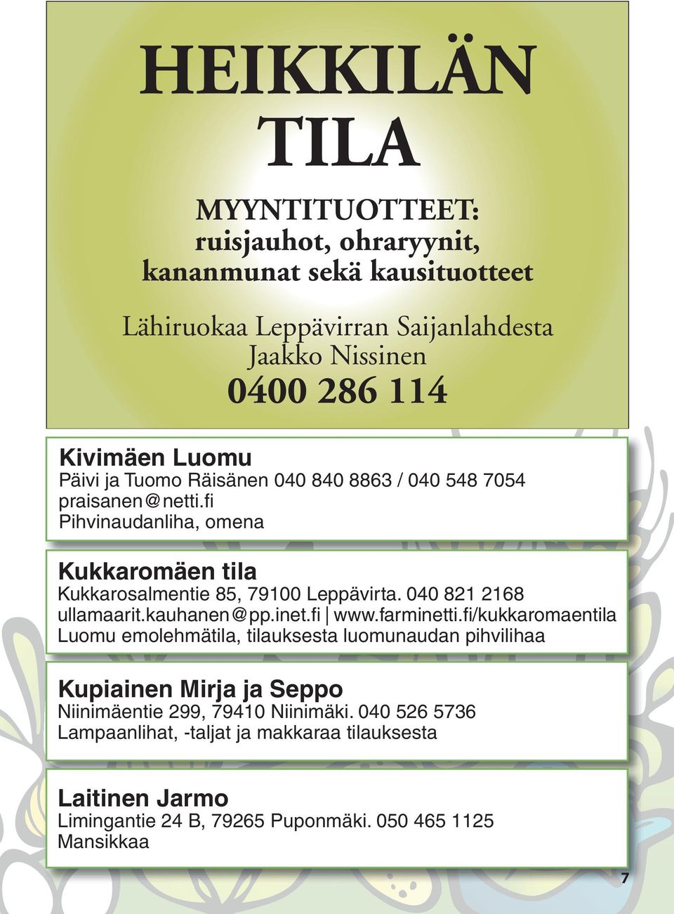 040 821 2168 ullamaarit.kauhanen@pp.inet.fi www.farminetti.
