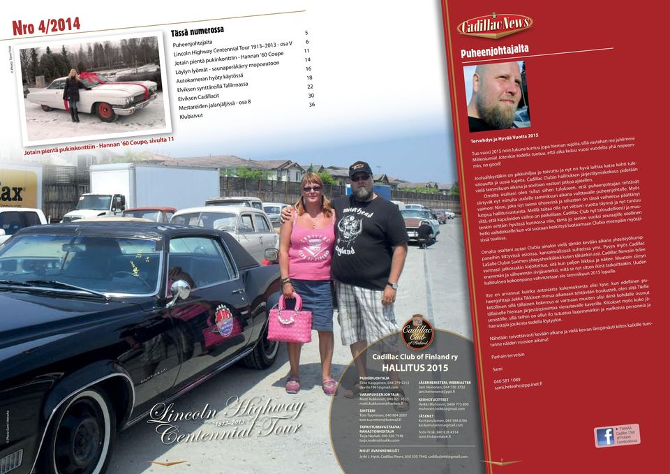 Sami Heteaho Jotain pientä pukinkonttiin - Hannan 60 Coupe, sivulta 11 Lincoln Highway Centennial Tour 1913 2013 Cadillac Club ry HALLITUS 2015 PUHEENJOHTAJA Ekke Kauppinen, 044 779 9213