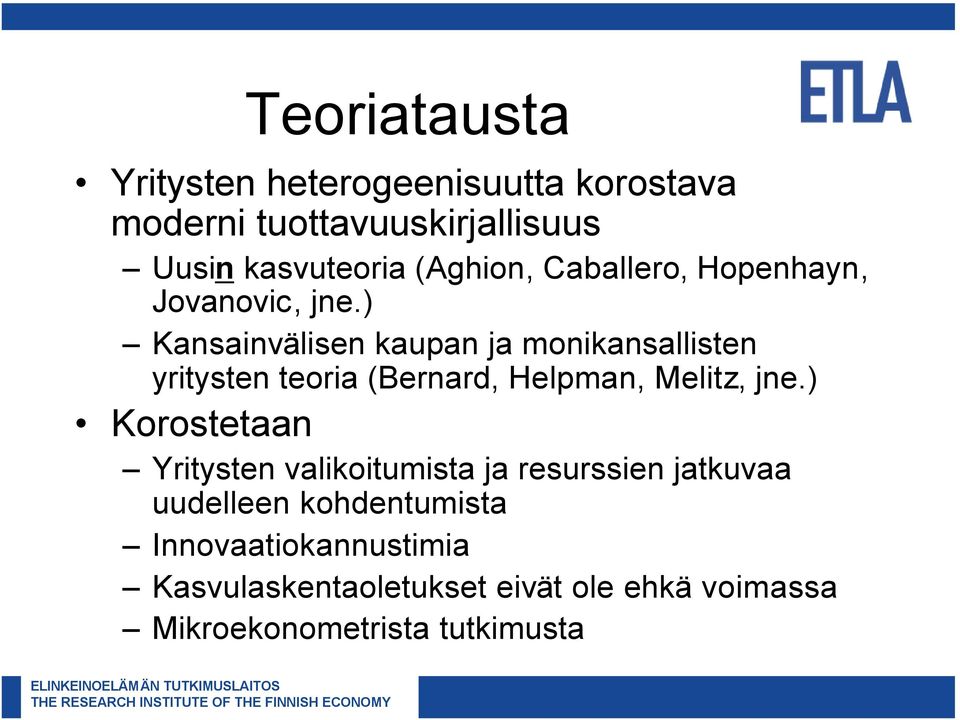 ) Kansainvälisen kaupan ja monikansallisten yritysten teoria (Bernard, Helpman, Melitz, jne.