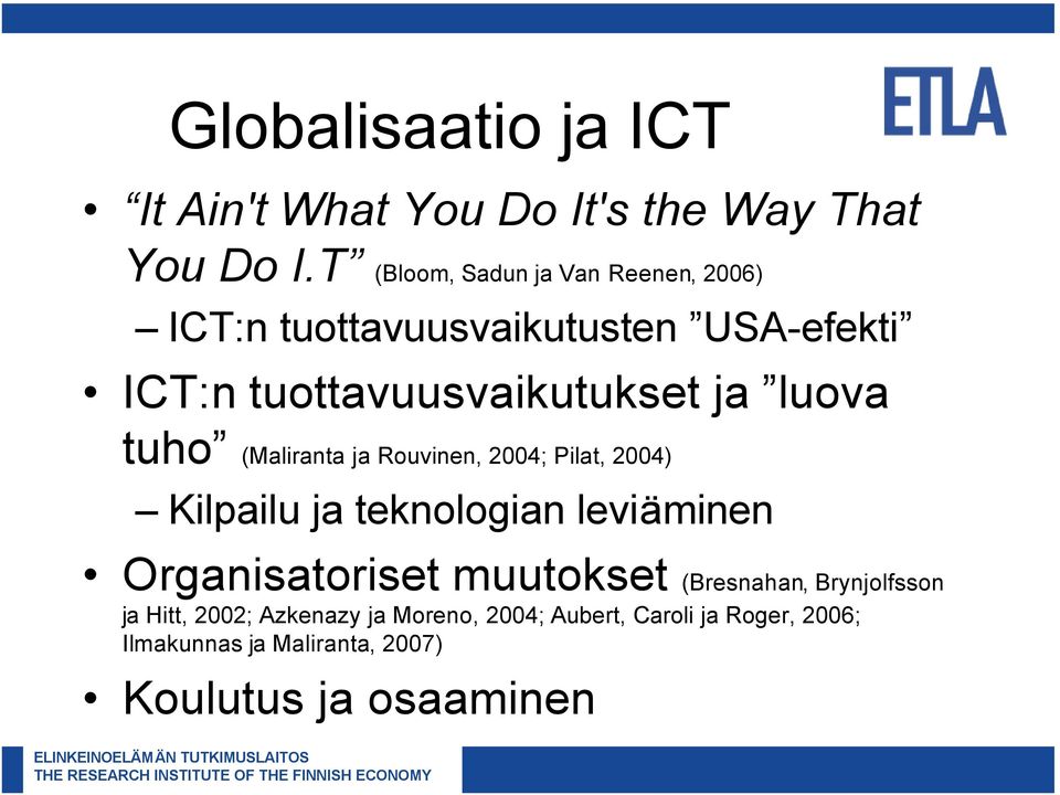 luova tuho (Maliranta ja Rouvinen, 2004; Pilat, 2004) Kilpailu ja teknologian leviäminen Organisatoriset
