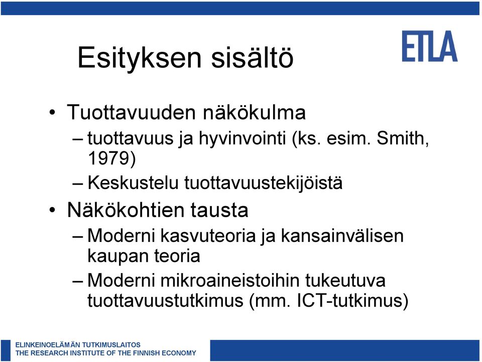 Smith, 1979) Keskustelu tuottavuustekijöistä Näkökohtien tausta