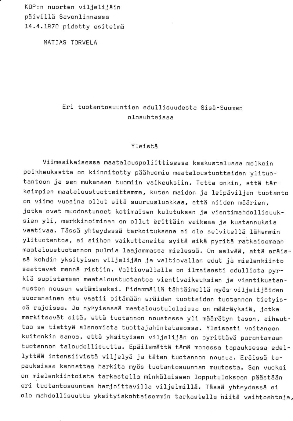 päähuomio maataloustuotteiden ylituotantoon ja sen mukanaan tuomiin vaikeuksiin.