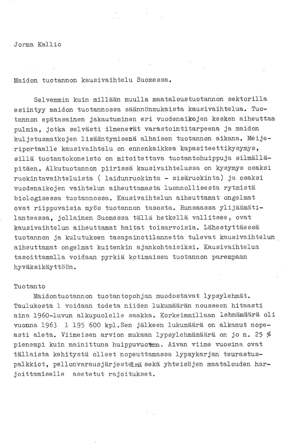 Meijeriportaalle kausivaihtelu on ennenkaikkea kapasiteettikysymys, sillä tuotantokoneisto on mitoitettava tuotantohuippuja silmälläpitäen.