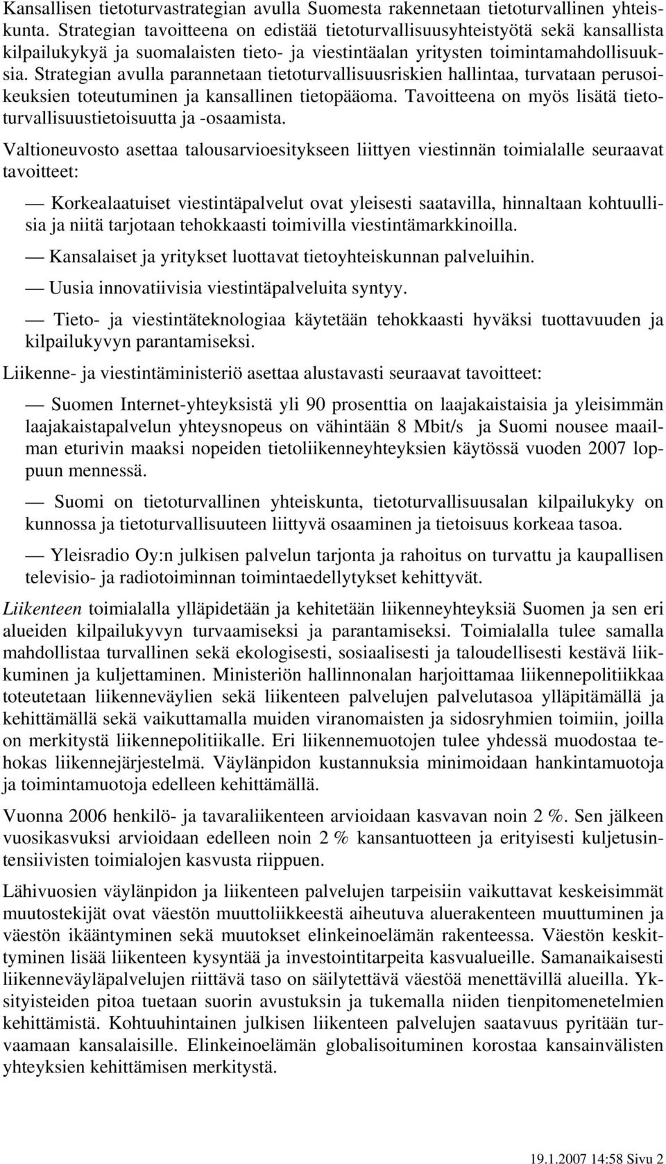 Strategian avulla parannetaan tietoturvallisuusriskien hallintaa, turvataan perusoikeuksien toteutuminen ja kansallinen tietopääoma.