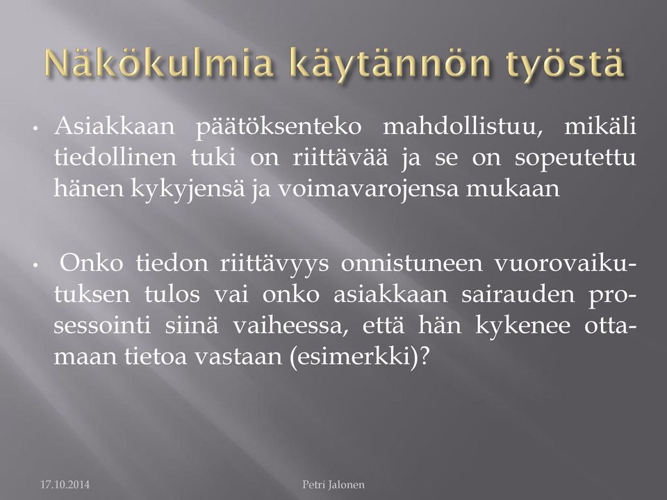 riittävyys onnistuneen vuorovaikutuksen tulos vai onko asiakkaan sairauden