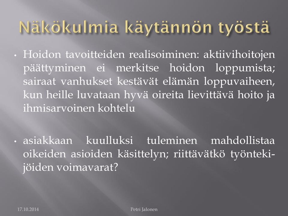 hyvä oireita lievittävä hoito ja ihmisarvoinen kohtelu asiakkaan kuulluksi