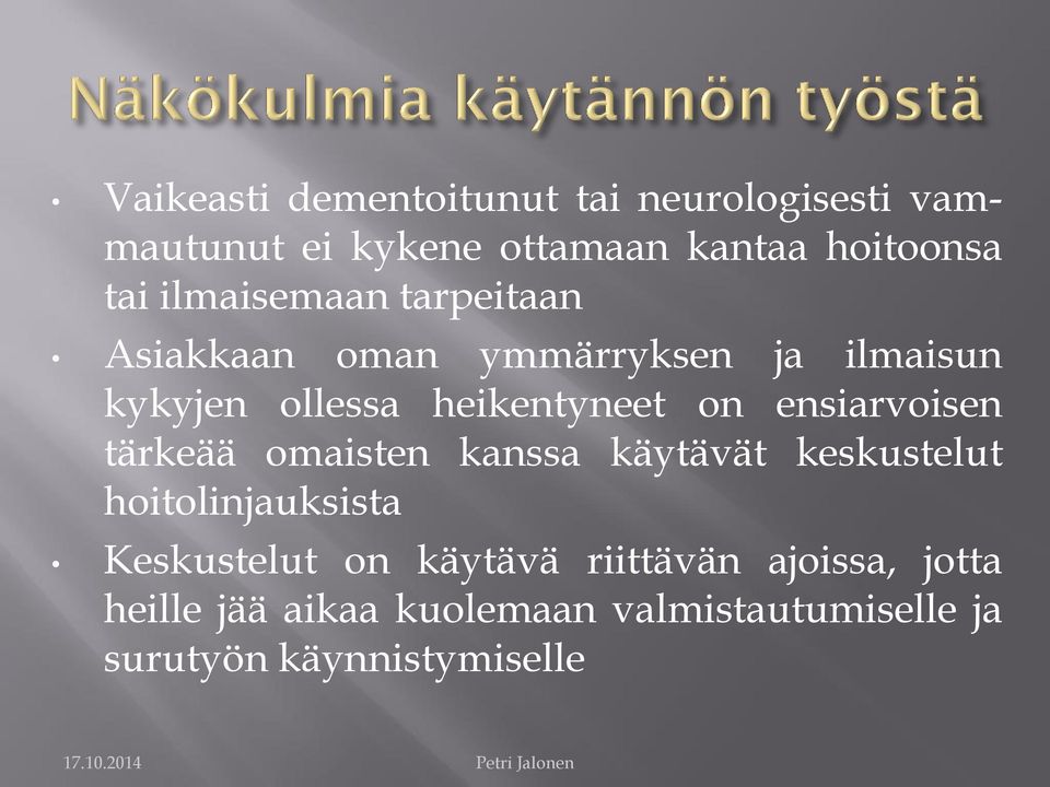 ensiarvoisen tärkeää omaisten kanssa käytävät keskustelut hoitolinjauksista Keskustelut on