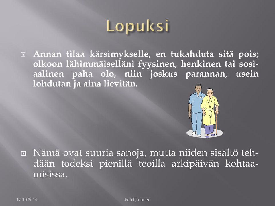 joskus parannan, usein lohdutan ja aina lievitän.