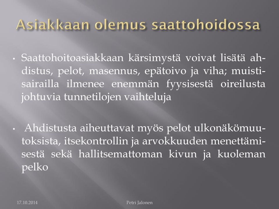 tunnetilojen vaihteluja Ahdistusta aiheuttavat myös pelot ulkonäkömuutoksista,