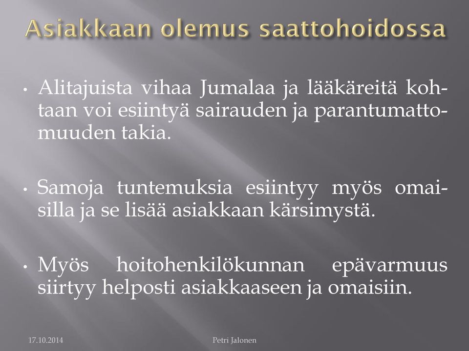 Samoja tuntemuksia esiintyy myös omaisilla ja se lisää