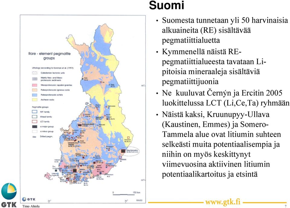 luokittelussa LCT (Li,Ce,Ta) ryhmään Näistä kaksi, Kruunupyy-Ullava (Kaustinen, Emmes) ja Somero- Tammela alue ovat litiumin