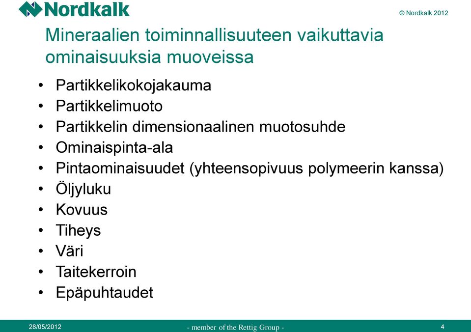 dimensionaalinen muotosuhde Ominaispinta-ala Pintaominaisuudet