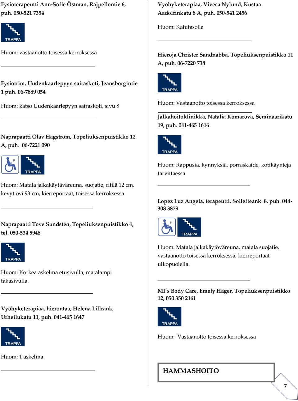 06-7220 738 Fysiotrim, Uudenkaarlepyyn sairaskoti, Jeansborgintie 1 puh.